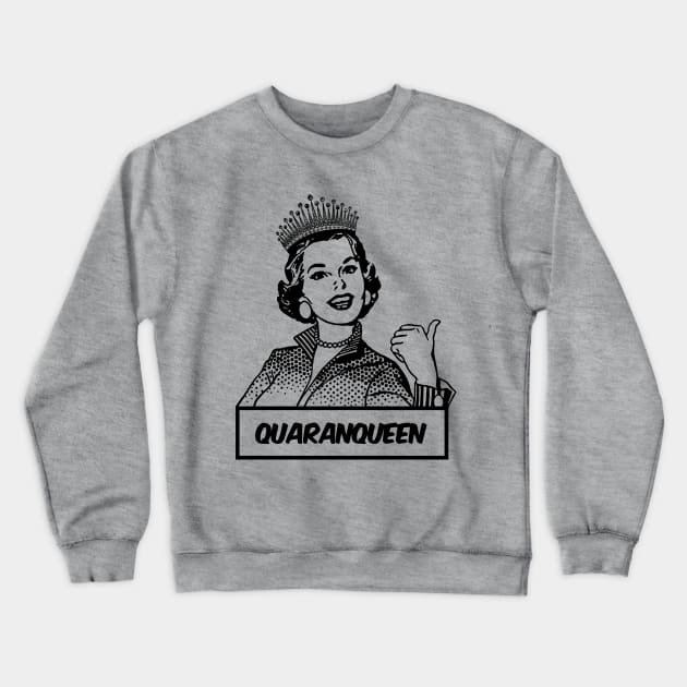 QuaranQueen Quarantine Crewneck Sweatshirt by Nirvanax Studio